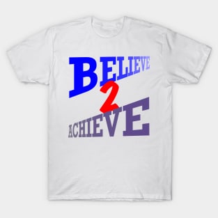 Believe2Achieve T-Shirt